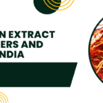 Top 5 Saffron Extract Manufacturers and Suppliers in India